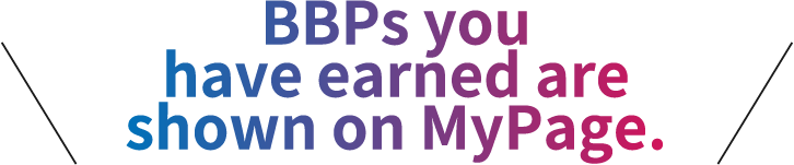 BBPs you have earned are shown on MyPage.